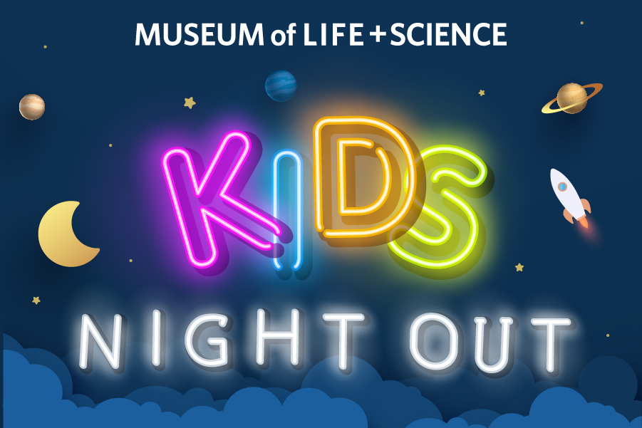 Kids Night Out - Museum of Life and Science