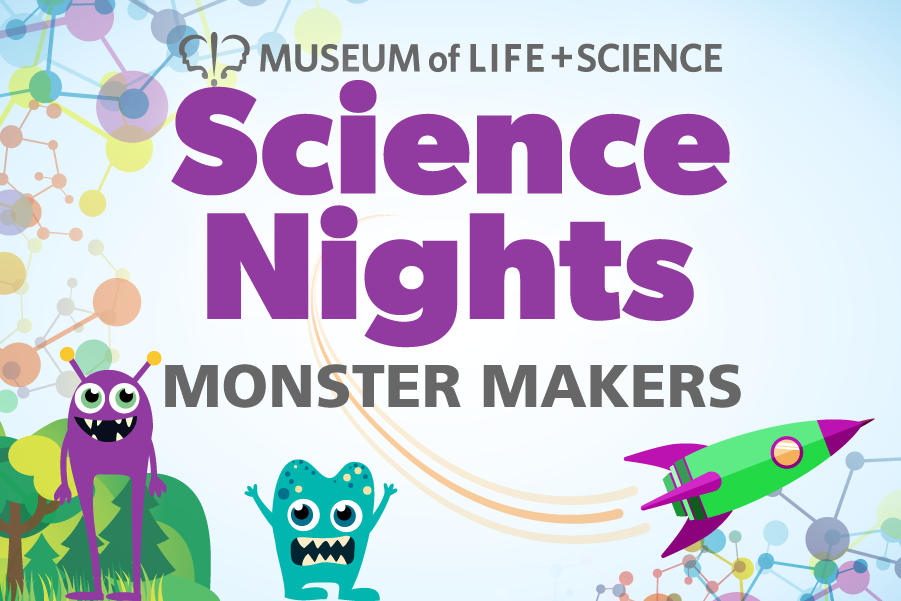 Science Nights: Monster Makers - Museum of Life and Science